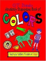 GT Bond's Absolutely Stupendous Book of Colors