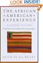 The African American Experience: Black History and Culture Through Speeches, Letters, Editorials, Poems, Songs, and Stories