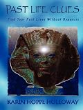 Past Life Clues: Find Your Past Lives Without Hypnosis