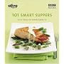 Olive Magazine: 101 Smart Suppers Slick Ideas for Weeknights