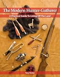 The Modern Hunter-Gatherer (Practical Survival)