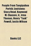 People from Tangipahoa Parish, Louisiana: Stacy Head, Raymond M. Clausen, JR., Irma Thomas, Henry "Tank" Powell, Justin Wilson