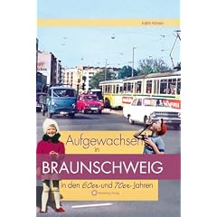Aufgewachsen in Braunschweig in den 60er & 70er Jahren