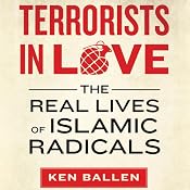 Terrorists in Love: The Real Lives of Islamic Radicals | [Ken Ballen, Peter Bergen (foreword)]