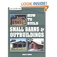 How to Build Small Barns & Outbuildings