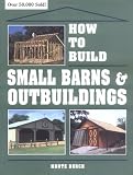 How to Build Small Barns and Outbuildings