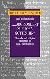 Produkt-Bild: "... abgesondert zur Tora Gottes hin": Ethnische und religi&ouml;se Identit&auml;ten im Esra/Nehemiabuch (Herders biblische Studien)