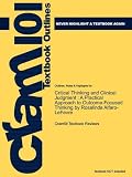 Studyguide for Critical Thinking and Clinical Judgment: A Practical Approach to Outcome-Focused Thinking by Rosalinda Alfaro-LeFevre, ISBN 9781416039488 (Cram101 Textbook Outlines)