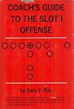 Coach's guide to the slot I offense