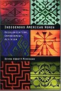 Indigenous American Women: Decolonization, Empowerment, Activism (Contemporary Indigenous Issues)