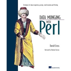 Data Munging with Perl: Techniques for Data Recognition, Parsing, Transformation and Filtering