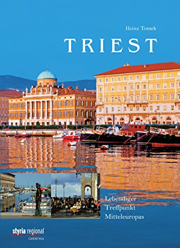 Triest: Lebendiger Treffpunkt Mitteleuropas (German Edition)