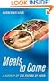 Meals to Come: A History of the Future of Food (California Studies in Food and Culture)
