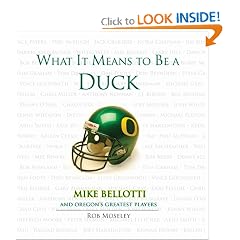 What It Means to Be a Duck: Mike Bellotti and Oregon's Greatest Players (What It Means to Be�)