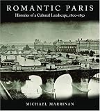Romantic Paris: Histories of a Cultural Landscape, 1800-1850
