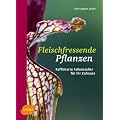 Fleischfressende Pflanzen: Raffinierte Fallensteller f�r Ihr Zuhause