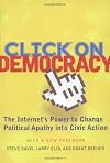 Click on Democracy: The Internet's Power to Change Political Apathy into Civic Action