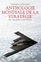 Anthologie mondiale de la strat�gie : Des origines au nucl�aire