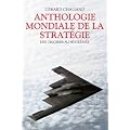 Anthologie mondiale de la strat�gie : Des origines au nucl�aire