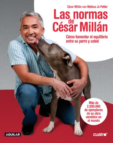 Las normas de César Millán (Aguilar Cuatro) (Spanish Edition) Image of Las normas de César Millán (Aguilar Cuatro) (Spanish Edition)