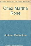 Chez Martha Rose