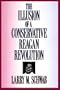 The Illusion of a Conservative Reagan Revolution