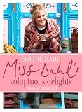 Miss Dahl's voluptuous delights : the art of eating a little of what you fancy