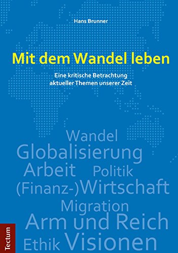 Mit dem Wandel leben: Eine kritische Betrachtung aktueller Themen unserer Zeit (German Edition)