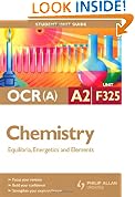OCR A2 Chemistry: Unit F325: Equilibria, Energetics and Elements: Unit 5 (Student Unit Guides)