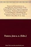 Numerical simulations in astrophysics : proceedings of the first UNAM-CRAY supercomputing workshop, Numerical Simulations in Astrophysics : Modelling the Dynamics of the Universe held in Mexico City, 
