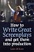 How to Write Great Screenplays: And Get Them into Production (How to): And Get Them into Production (How to)