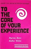 To The Core of Your Experience