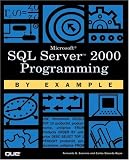 Microsoft SQL Server 2000 Programming by Example (By Example)