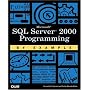 Microsoft SQL Server 2000 Programming by Example by Carlos Rojas