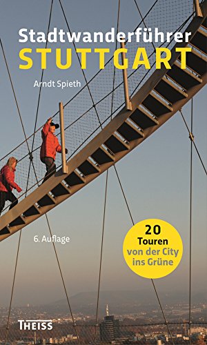 Stadtwanderführer Stuttgart: 20 Touren von der City ins Grüne (German Edition)