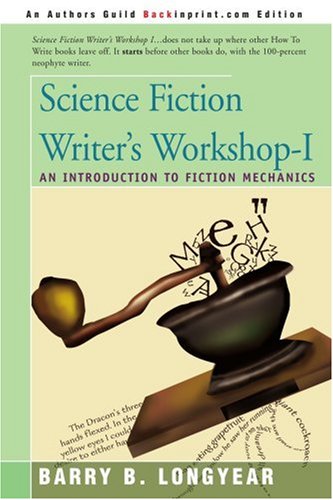 Science Fiction Writer s Workshop-I: An Introduction to Fiction Mechanics