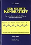 Der sechste Kondratieff: Wege zur Pro...
