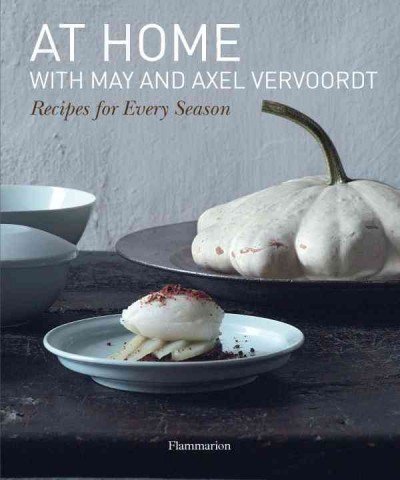 At Home With May And Axel Vervoordt Recipes For Every Season At Home With May And Axel Vervoordt