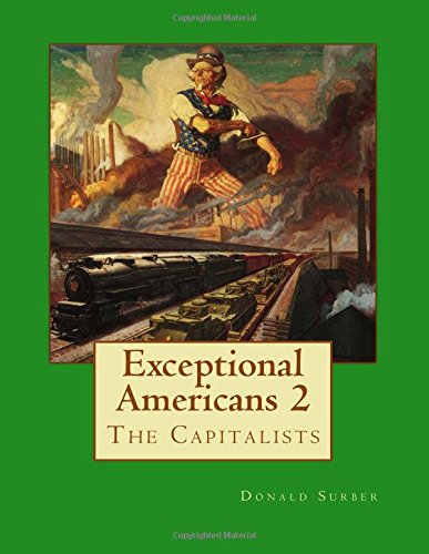 Exceptional Americans 2: The Capitalists (Volume 2), by Donald Surber