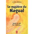 Le myst�re du Nagual : Aspects inconnus du chamanisme