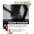 Digitale Fotoschule Aktfotografie: Professionell mit Modellen arbeiten / Die besten Posen und Perspektiven finden / Aktfotografie im Heimstudio