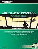 Air Traffic Control Career Prep: A Comprehensive Guide to One of the Best-Paying Federal Government Careers, Including Test Preparation for the Initial Air Traffic Control Exams