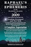 Raphaels Astronomical Ephemeris: Of the Planets' Places for 2009 (Raphael): Of the Planets' Places for 2009 (Raphael)