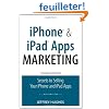 iPhone and iPad Apps Marketing: Secrets to Selling Your iPhone and iPad Apps