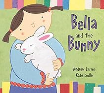 Bella and the Bunny Bella and the Bunny