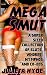 MEGA SMUT: A Super Sized Collection Of Sluts, Whores, Nymphos and Co-eds