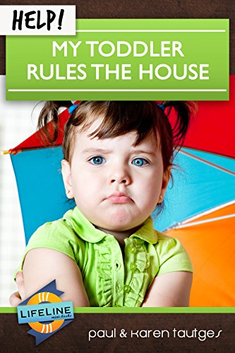 Help! My Toddler Rules the House (LifeLine Mini-books)