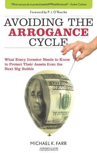Avoiding the Arrogance Cycle: What Every Investor Needs to Know to Protect Their Assets from the Next Big Bubble