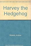 Harvey the hedgehog