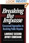 Breaking The Impasse: Consensual Approaches To Resolving Public Disputes
